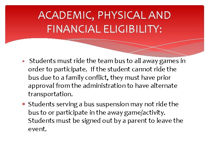 ACADEMIC, PHYSICAL AND FINANCIAL ELIGIBILITY: Students must ride the team bus to all away