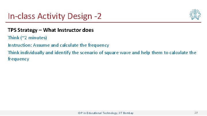 In-class Activity Design -2 TPS Strategy – What Instructor does Think (~2 minutes) Instruction: