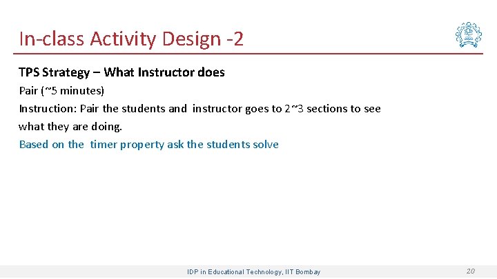 In-class Activity Design -2 TPS Strategy – What Instructor does Pair (~5 minutes) Instruction: