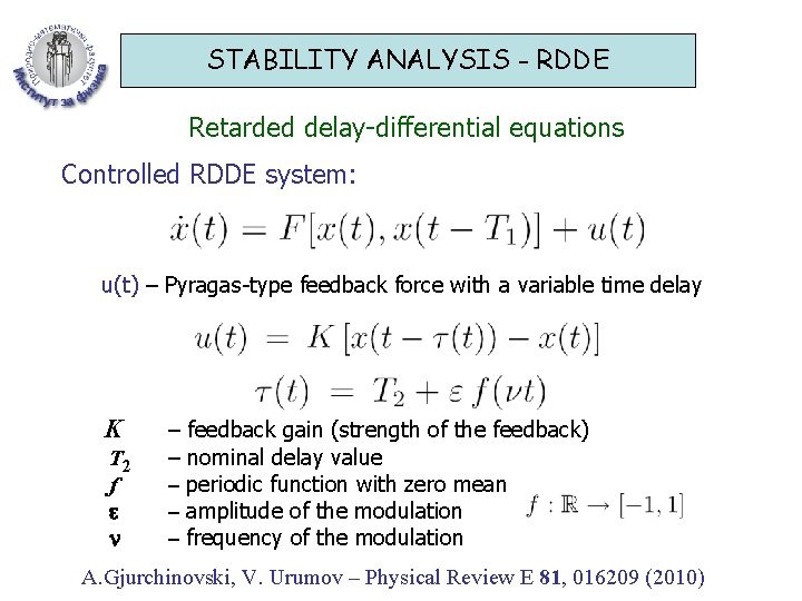 STABILITY ANALYSIS - RDDE Retarded delay-differential equations Controlled RDDE system: u(t) – Pyragas-type feedback