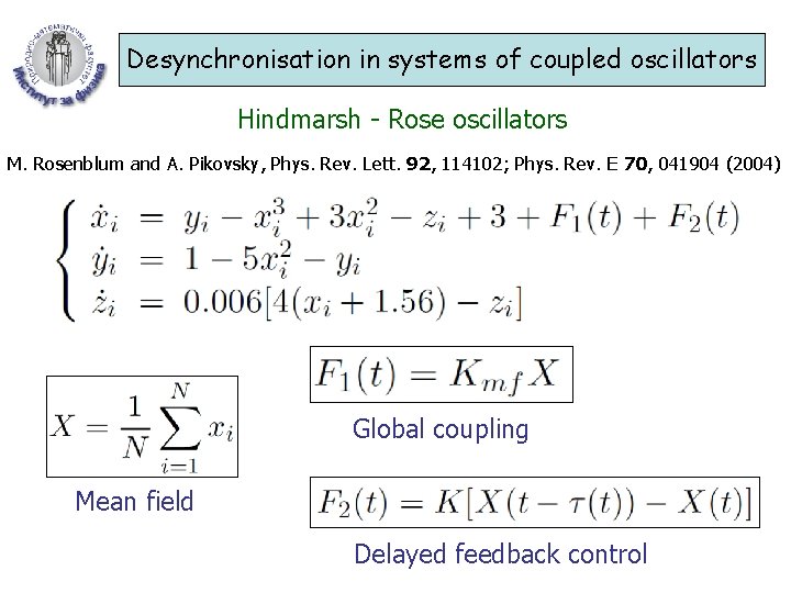 Desynchronisation in systems of coupled oscillators Hindmarsh - Rose oscillators M. Rosenblum and A.