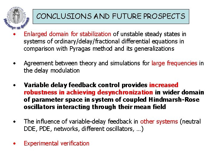CONCLUSIONS AND FUTURE PROSPECTS • Enlarged domain for stabilization of unstable steady states in