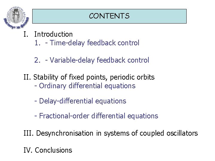 CONTENTS I. Introduction 1. - Time-delay feedback control 2. - Variable-delay feedback control II.