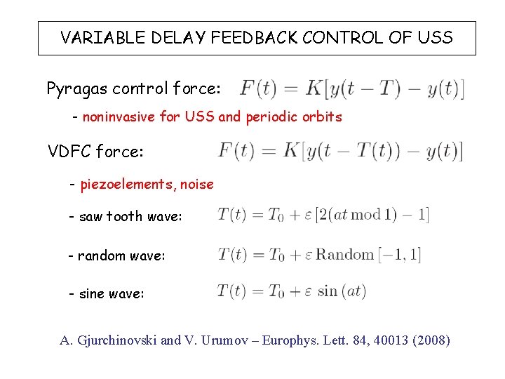 VARIABLE DELAY FEEDBACK CONTROL OF USS Pyragas control force: - noninvasive for USS and