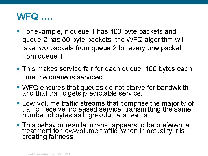 WFQ …. § For example, if queue 1 has 100 -byte packets and queue