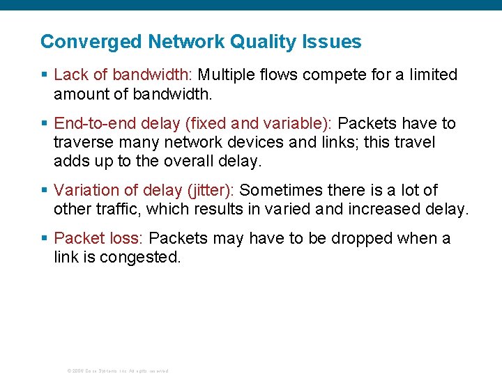 Converged Network Quality Issues § Lack of bandwidth: Multiple flows compete for a limited