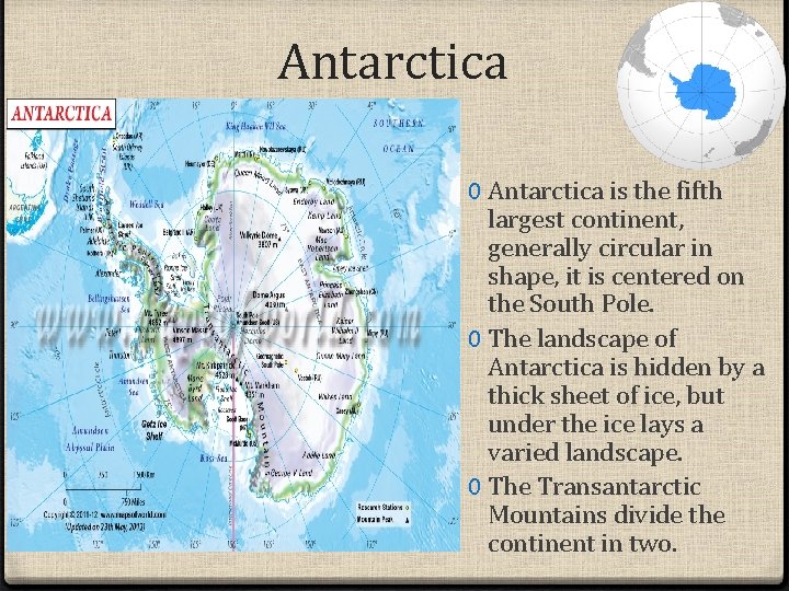 Antarctica 0 Antarctica is the fifth largest continent, generally circular in shape, it is