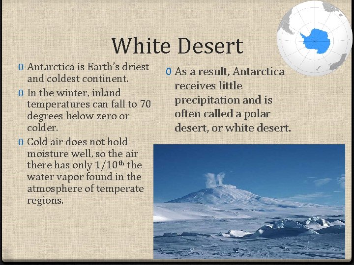 White Desert 0 Antarctica is Earth’s driest and coldest continent. 0 In the winter,