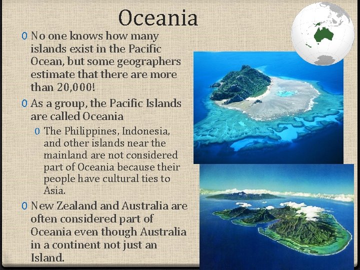 Oceania 0 No one knows how many islands exist in the Pacific Ocean, but