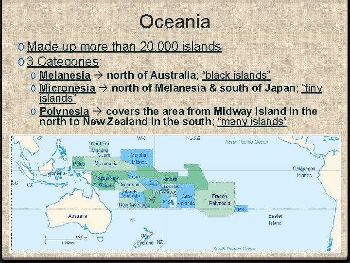 Oceania 0 Made up more than 20, 000 islands 0 3 Categories: 0 Melanesia