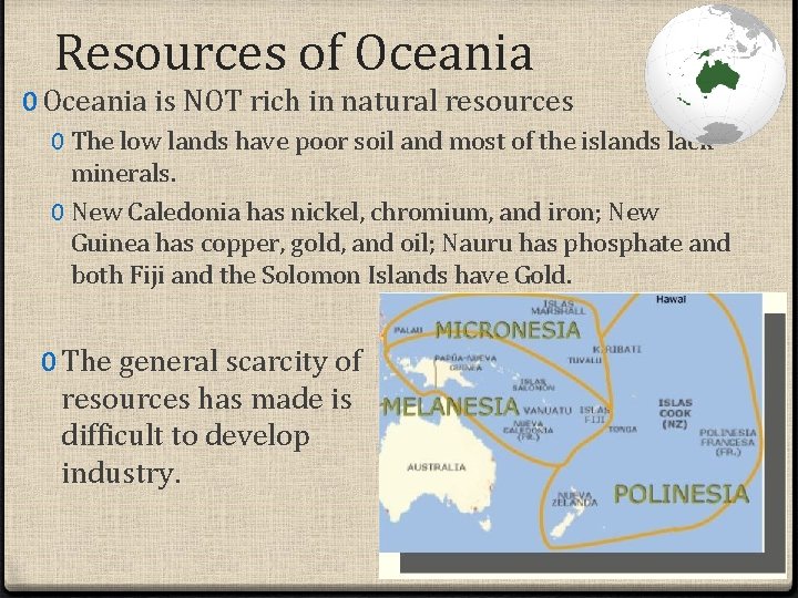 Resources of Oceania 0 Oceania is NOT rich in natural resources 0 The low