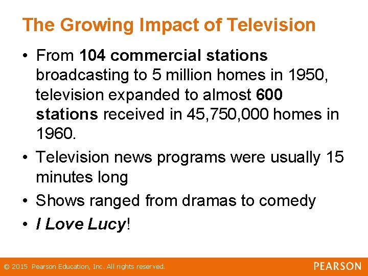 The Growing Impact of Television • From 104 commercial stations broadcasting to 5 million The Growing Impact of Television • From 104 commercial stations broadcasting to 5 million