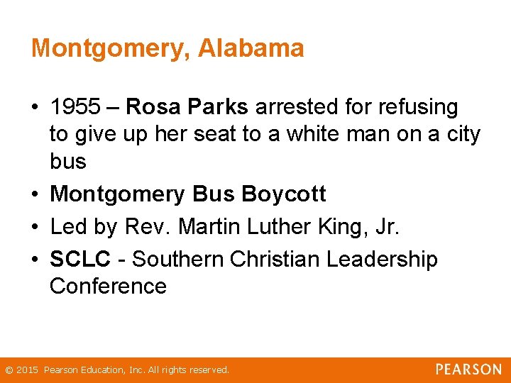 Montgomery, Alabama • 1955 – Rosa Parks arrested for refusing to give up her Montgomery, Alabama • 1955 – Rosa Parks arrested for refusing to give up her