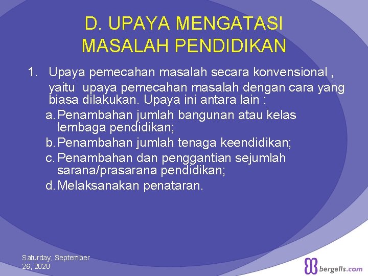 D. UPAYA MENGATASI MASALAH PENDIDIKAN 1. Upaya pemecahan masalah secara konvensional , yaitu upaya