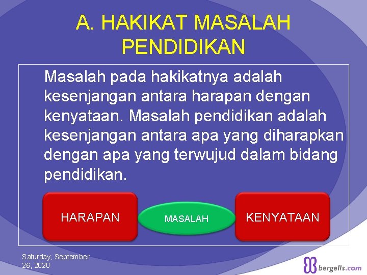 A. HAKIKAT MASALAH PENDIDIKAN Masalah pada hakikatnya adalah kesenjangan antara harapan dengan kenyataan. Masalah