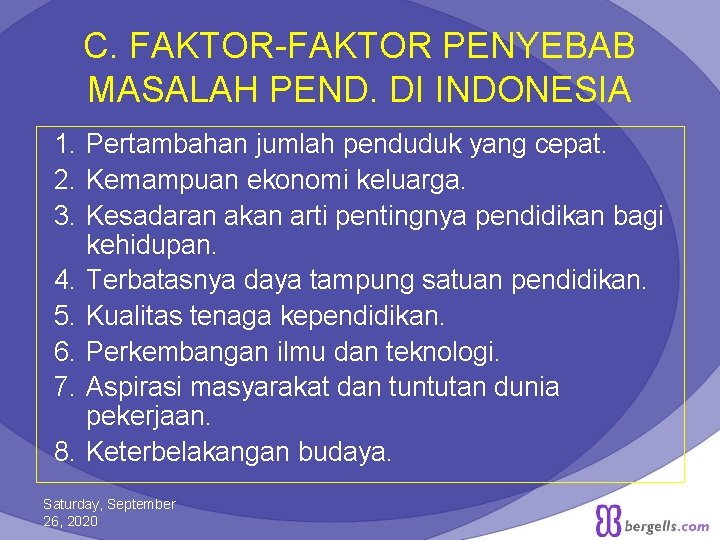 C. FAKTOR-FAKTOR PENYEBAB MASALAH PEND. DI INDONESIA 1. Pertambahan jumlah penduduk yang cepat. 2.