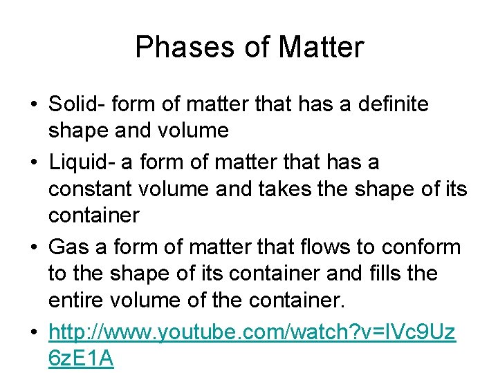 Phases of Matter • Solid- form of matter that has a definite shape and