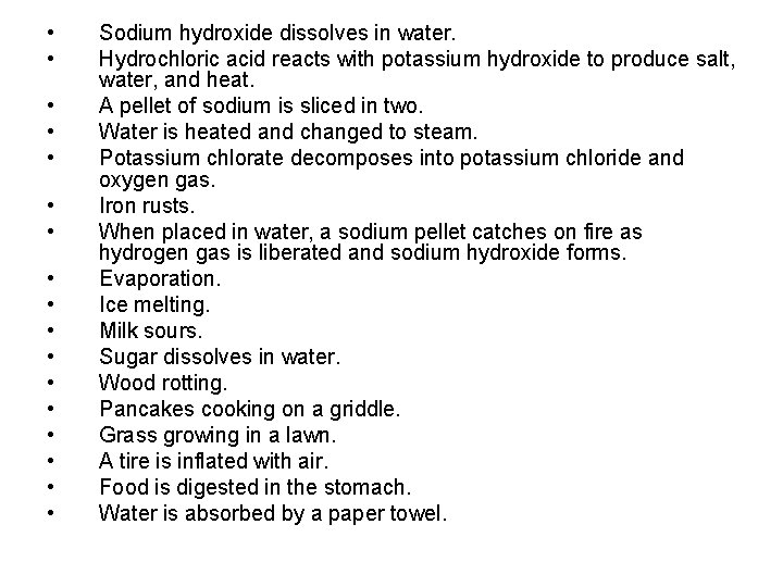 • • • • • Sodium hydroxide dissolves in water. Hydrochloric acid reacts