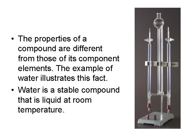  • The properties of a compound are different from those of its component