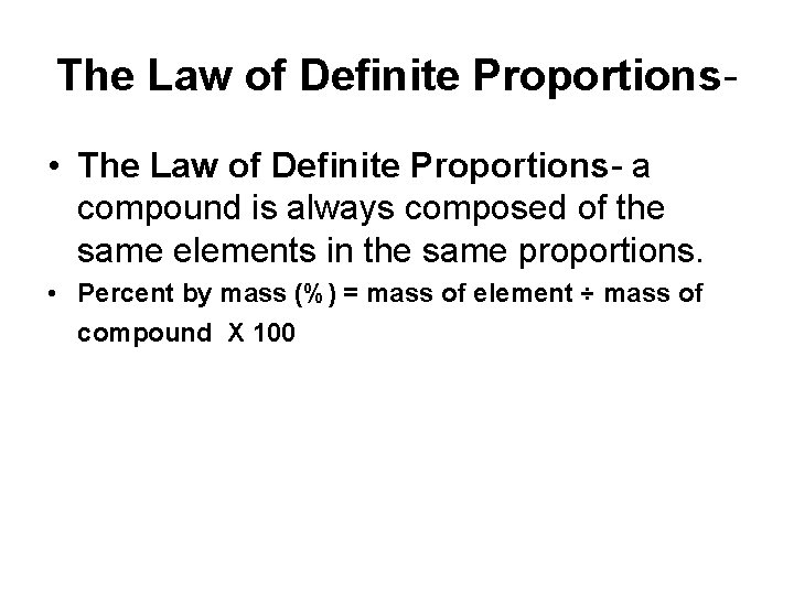 The Law of Definite Proportions • The Law of Definite Proportions- a compound is