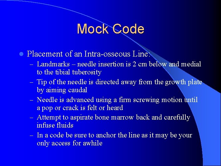 Mock Code l Placement of an Intra-osseous Line: – Landmarks – needle insertion is