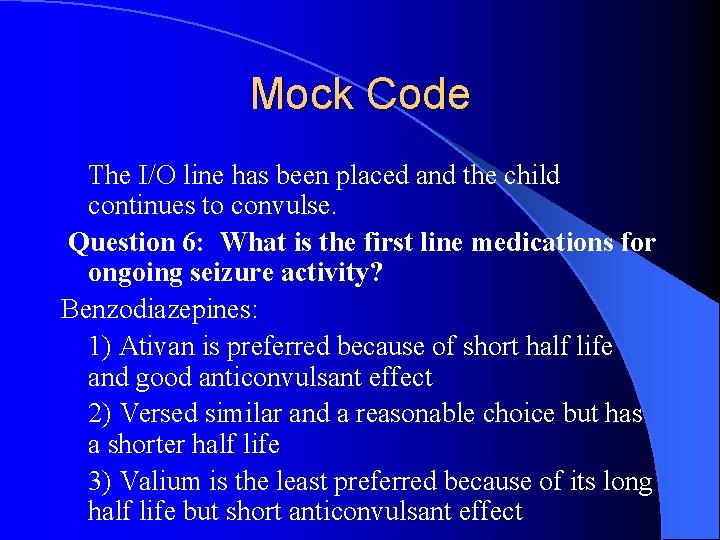 Mock Code The I/O line has been placed and the child continues to convulse.