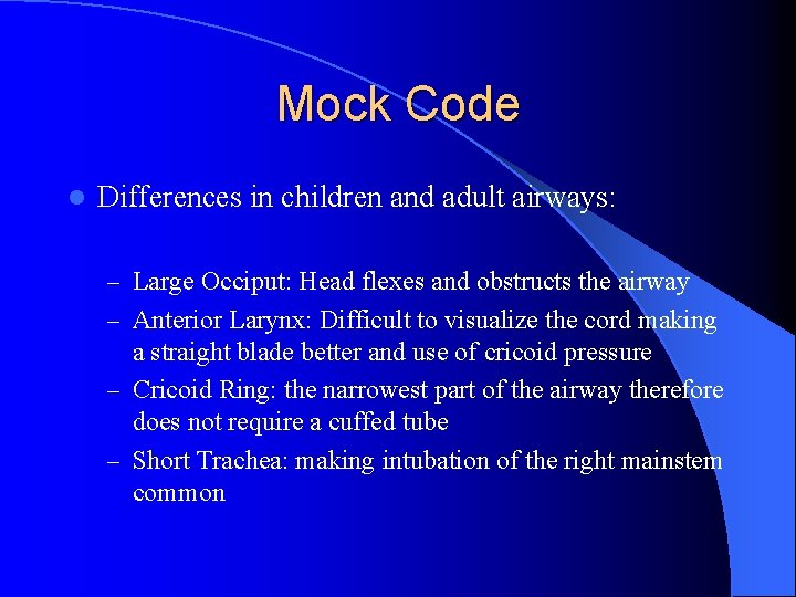 Mock Code l Differences in children and adult airways: – Large Occiput: Head flexes