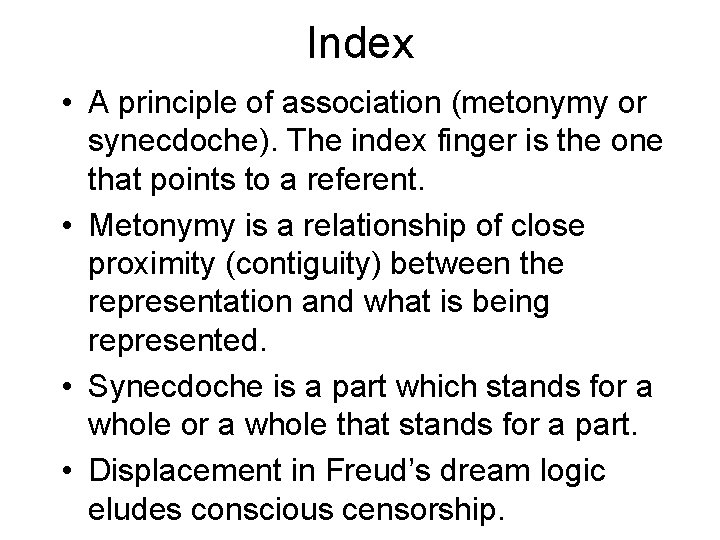 Index • A principle of association (metonymy or synecdoche). The index finger is the Index • A principle of association (metonymy or synecdoche). The index finger is the