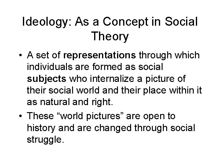 Ideology: As a Concept in Social Theory • A set of representations through which Ideology: As a Concept in Social Theory • A set of representations through which