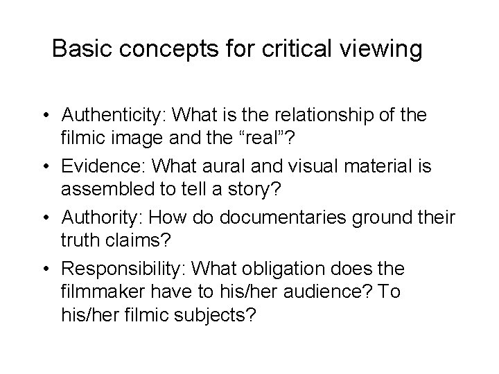 Basic concepts for critical viewing • Authenticity: What is the relationship of the filmic Basic concepts for critical viewing • Authenticity: What is the relationship of the filmic