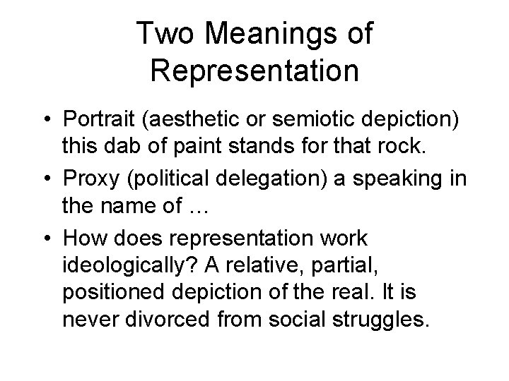 Two Meanings of Representation • Portrait (aesthetic or semiotic depiction) this dab of paint Two Meanings of Representation • Portrait (aesthetic or semiotic depiction) this dab of paint