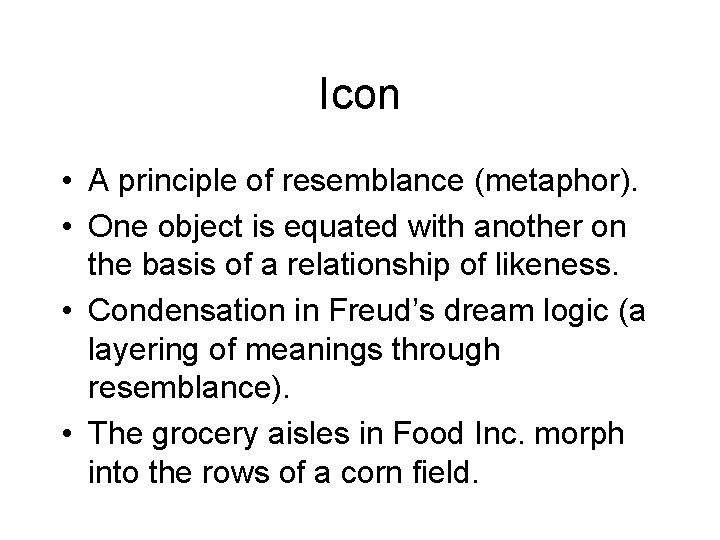 Icon • A principle of resemblance (metaphor). • One object is equated with another Icon • A principle of resemblance (metaphor). • One object is equated with another