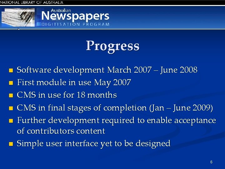 Progress n n n Software development March 2007 – June 2008 First module in