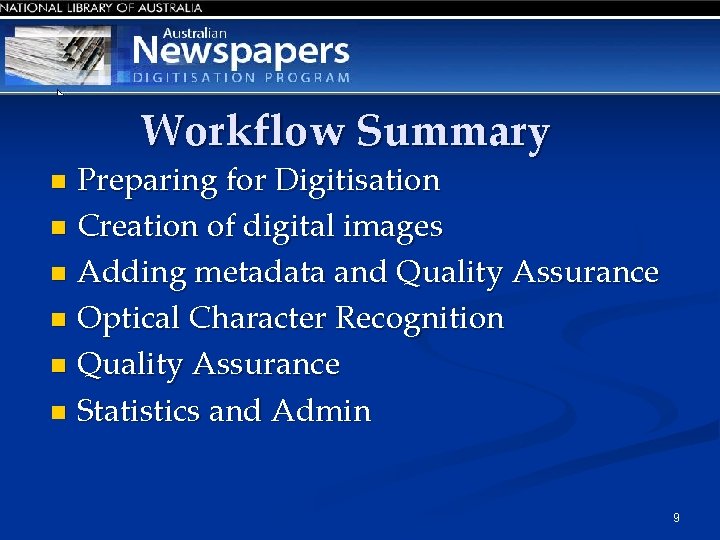 Workflow Summary Preparing for Digitisation n Creation of digital images n Adding metadata and