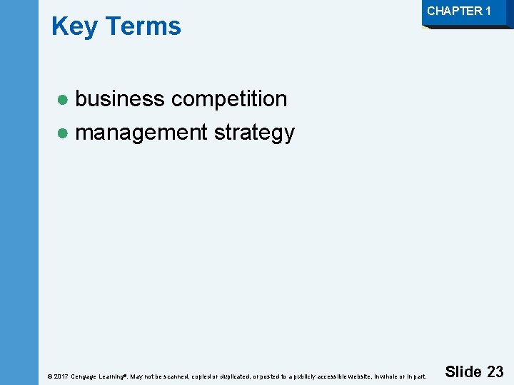 Key Terms CHAPTER 1 ● business competition ● management strategy © 2017 Cengage Learning®.