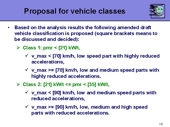 Proposal for vehicle classes • Based on the analysis results the following amended draft Proposal for vehicle classes • Based on the analysis results the following amended draft
