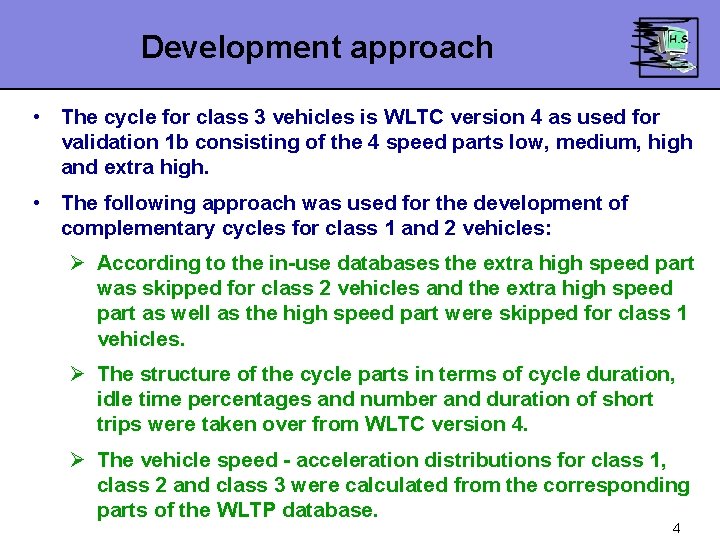 Development approach • The cycle for class 3 vehicles is WLTC version 4 as