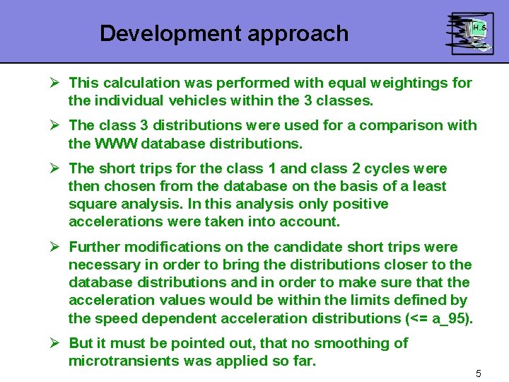 Development approach Ø This calculation was performed with equal weightings for the individual vehicles
