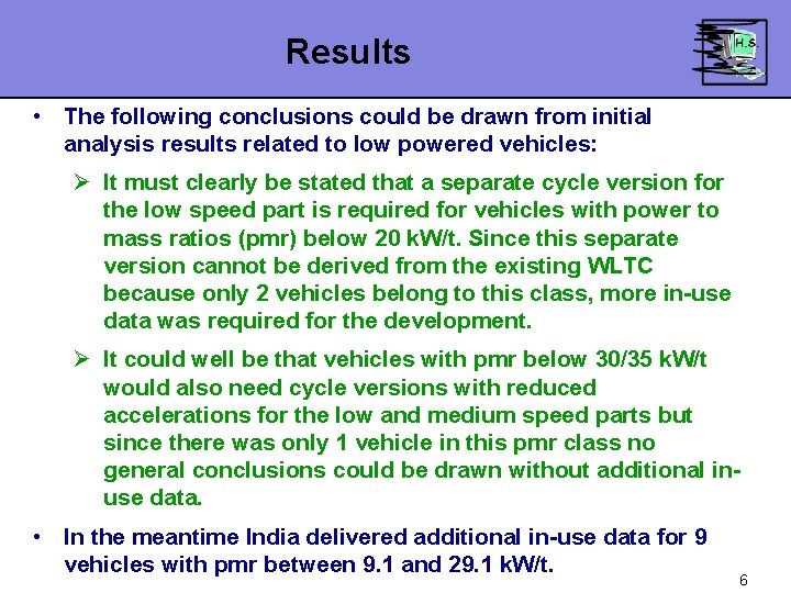 Results • The following conclusions could be drawn from initial analysis results related to