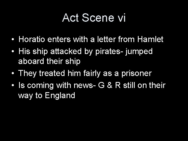 Act Scene vi • Horatio enters with a letter from Hamlet • His ship