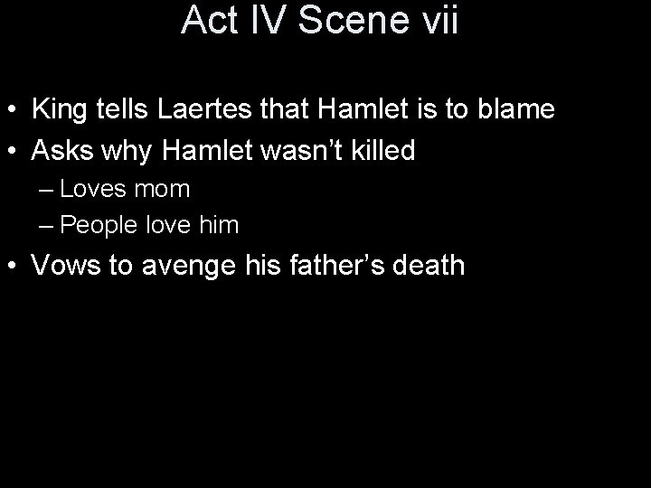 Act IV Scene vii • King tells Laertes that Hamlet is to blame •