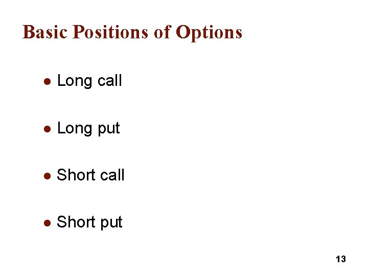 Basic Positions of Options l Long call l Long put l Short call l