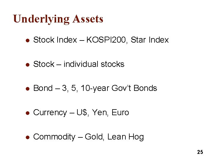 Underlying Assets l Stock Index – KOSPI 200, Star Index l Stock – individual