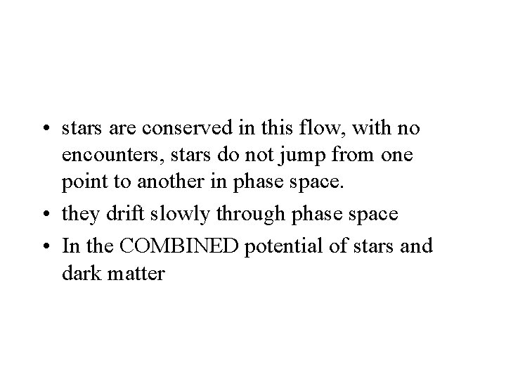  • stars are conserved in this flow, with no encounters, stars do not