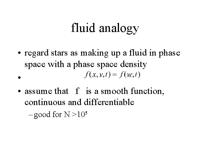 fluid analogy • regard stars as making up a fluid in phase space with