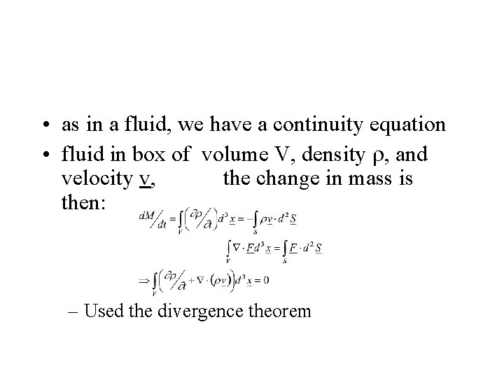  • as in a fluid, we have a continuity equation • fluid in