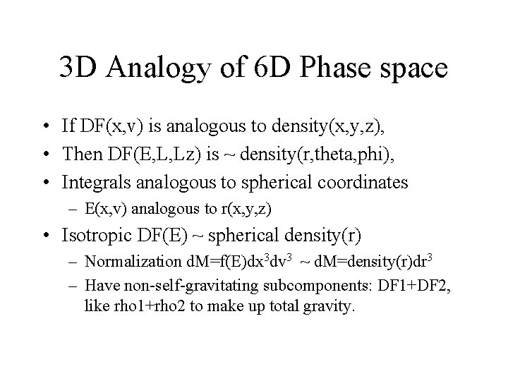 3 D Analogy of 6 D Phase space • If DF(x, v) is analogous