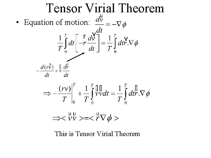 Tensor Virial Theorem • Equation of motion: This is Tensor Virial Theorem 