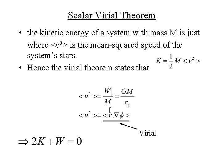 Scalar Virial Theorem • the kinetic energy of a system with mass M is