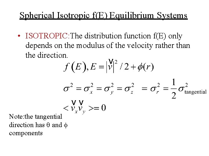 Spherical Isotropic f(E) Equilibrium Systems • ISOTROPIC: The distribution function f(E) only depends on